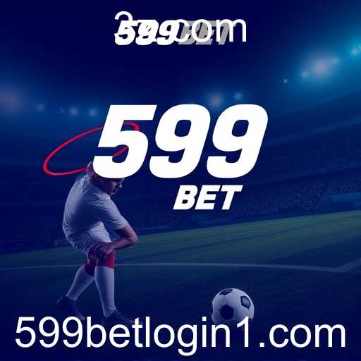 Apostas Esportivas: Uma Experiência Dinâmica no 599 Bet Login
